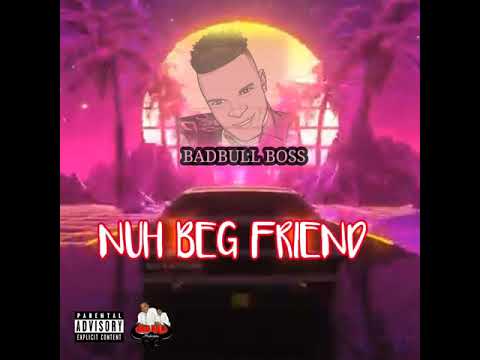 "Alpo Sound" Badbull Boss - Nuh Beg Friend (Official Audio)