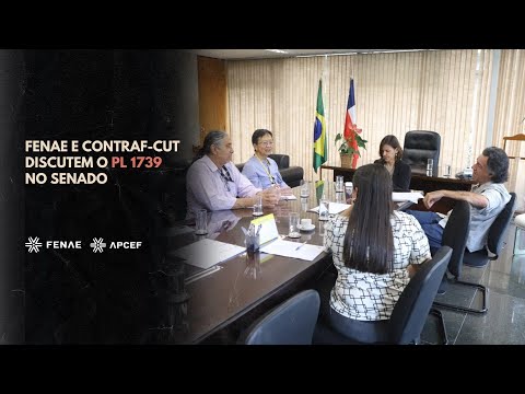 PL 1739: Fenae e Contraf-CUT em Articulação no Senado!