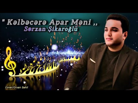 Sərxan Şikaroğlu 2025 Kəlbəcərə Apar Məni