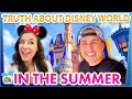 The TRUTH About Walt Disney World In The Summer May June And July