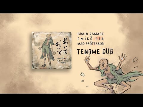Brain Damage x Emiko Ota x Mad Professor - Tenome Dub