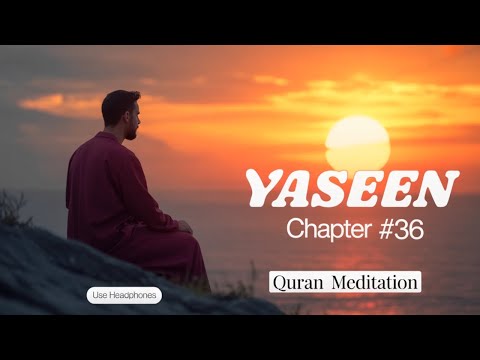 Surah Yaseen | Quran Meditation for Deep Peace & Healing | Chapter 36 | تأمل في القرآن