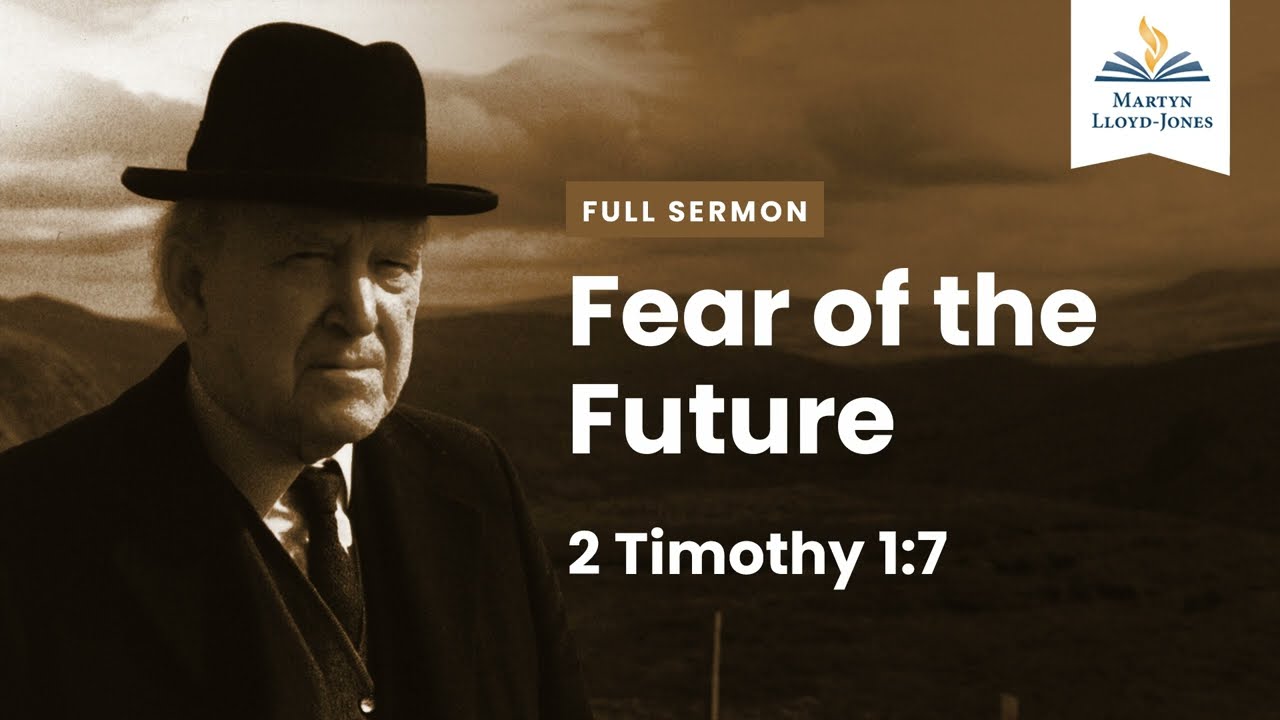 Fear of the Future ― A Sermon on 2 Timothy 1:7 (Remastered)