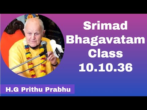 Srimad Bhagavatam Class 10.10.36 | By H.G Prithu Pr | 22nd Jan 2021 Live from ISKCON Juhu, Mumbai.