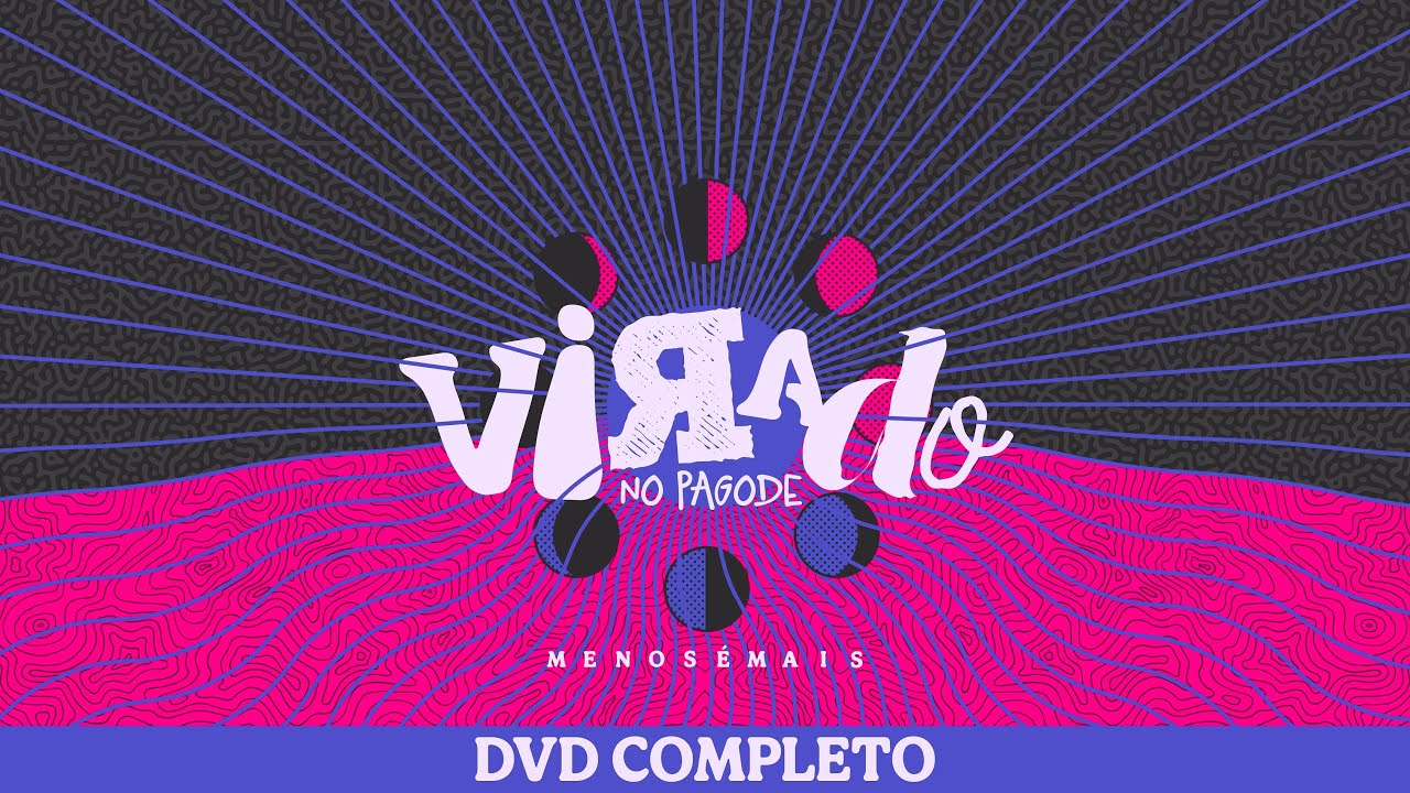 Menos é Mais - Virado no Pagode - Ao Vivo - DVD Completo