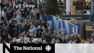 The National for December 20, 2018 — B.C. Windstorm, Drones, China video