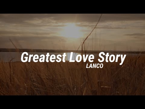 LANCO - Greatest Love Story (Lyrics)