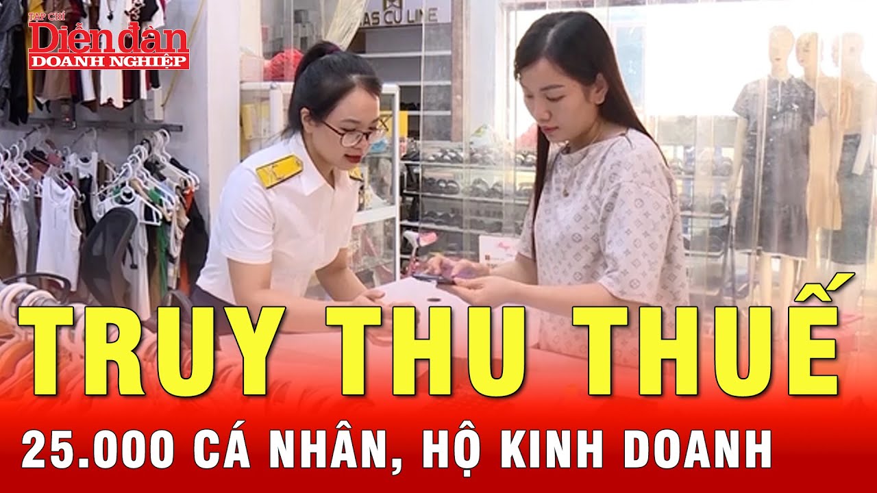Lý do gì khiến 25.000 cá nhân, hộ kinh doanh bị truy thu thuế?