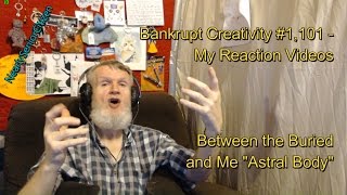 Between the Buried and Me "Astral Body" : Bankrupt Creativity #1,101 My Reaction Videos