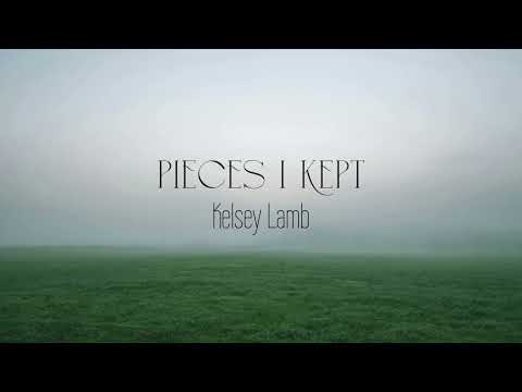 "Pieces I Kept - Kelsey Lamb - Official Lyric Video