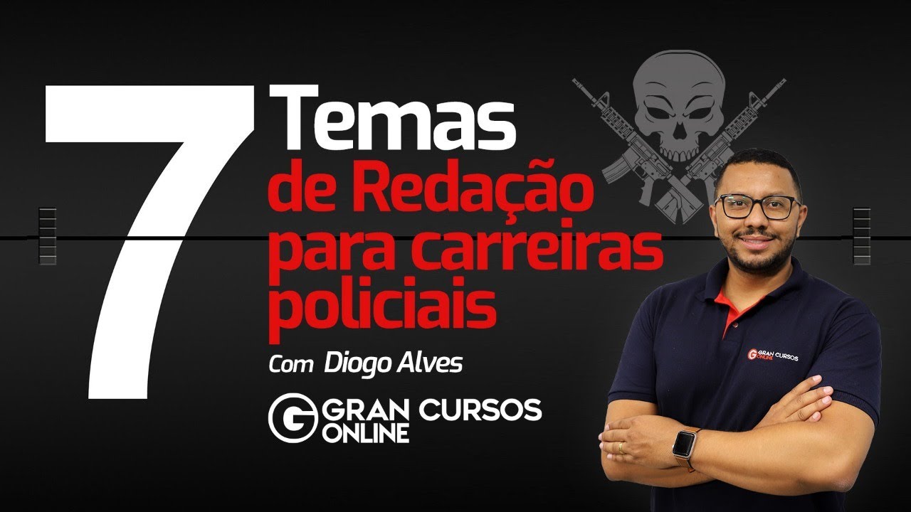 7 temas de Redação para carreiras policiais com Prof. Diogo Alves - Gran Cursos