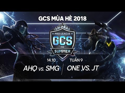 ahq vs SMG | ONE vs JT [Tuần 9][14.10.2018] - GCS mùa Hè 2018