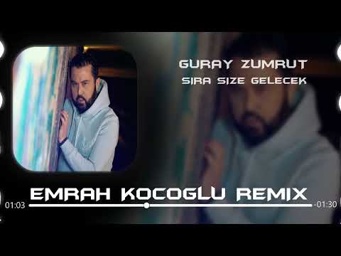 Güray Zümrüt-  Sıra Size Gelecek  (Emrah Koçoğlu Remix)