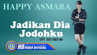 Download lagu Happy Asmara - JADIKAN DIA JODOHKU | Lagu Terpopuler 2023 mp3