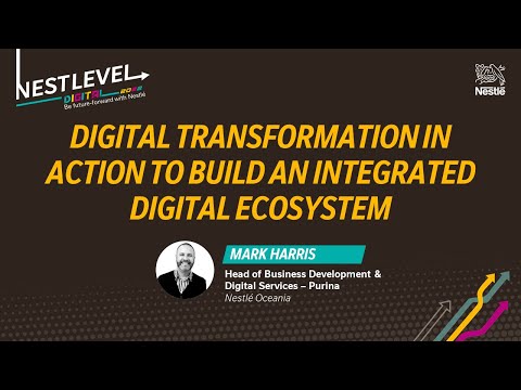 Digital Transformation In Action to Build an Integrated Digital Ecosystem | Nestlé Oceania