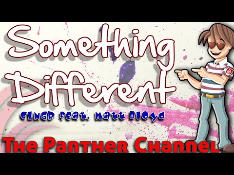 Something Different  - CLNGR feat. Matt Bloyd w/ lyrics