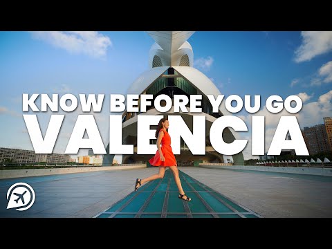 THINGS TO KNOW BEFORE YOU GO TO VALENCIA