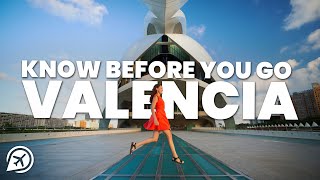 THINGS TO KNOW BEFORE YOU GO TO VALENCIA