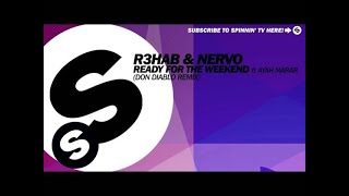 R3HAB &amp; NERVO - Ready For The Weekend (Don Diablo Remix) [OUT NOW]