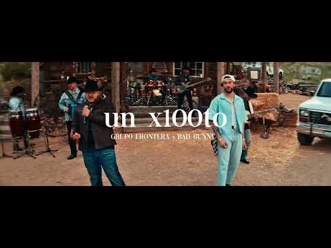 Grupo Frontera x Bad Bunny - un x100to (Video Oficial)