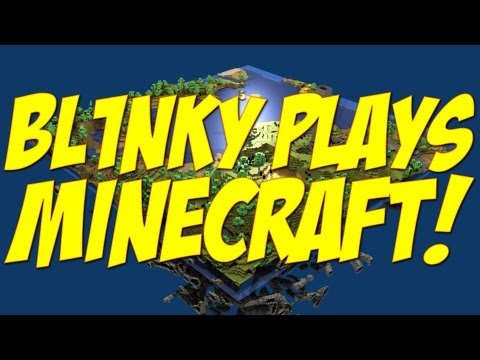 Bl1nky Plays Minecraft!