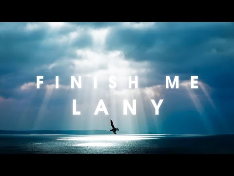 LANY - Finish Me (Lyrics)