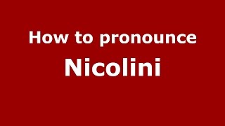 How to pronounce Nicolini