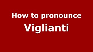 How to pronounce Viglianti