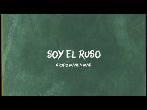Soy El Ruso - Grupo Manda Mas (LYRICS)