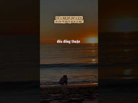  #273 CON CÁI PHẢI CÓ NGHĨA VỤ VỚI CHA MẸ