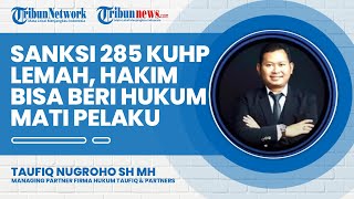 Sanksi Pasal 285 KUHP Dianggap Ringan, Hakim Punya Kewenangan Hukum Mati Pelaku Rudapaksa