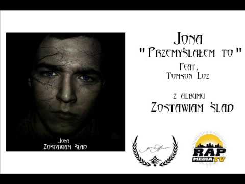 Jona feat.TomSon LOZ - Przemyślałem to (Odsłuch) *ZOSTAWIAM ŚLAD*