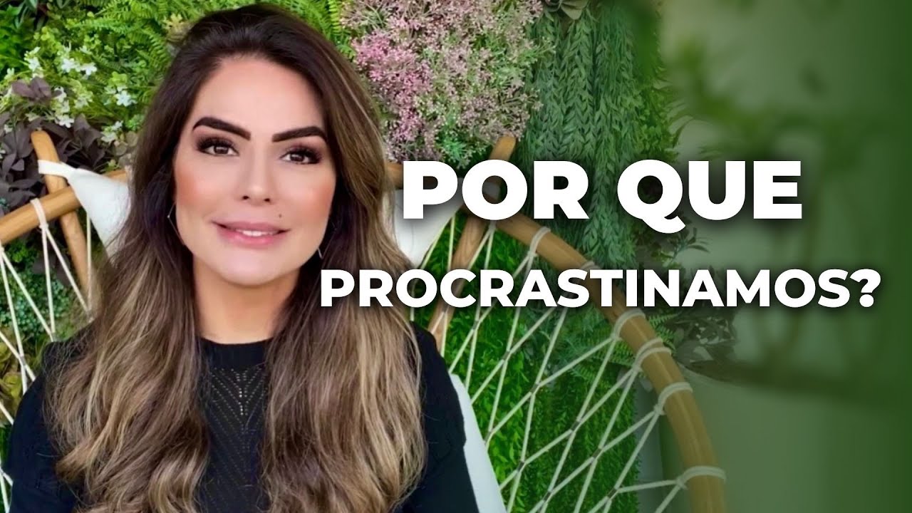 COMO ACABAR COM A PROCRASTINAÇÃO | Marinalva Callegario