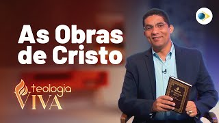 As Obras de Cristo | A Declaração de Fé das Assembleias de Deus | Teologia Viva