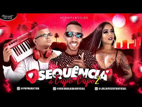 BEKO BOLADÃO, POP NA BATIDA FEAT. JULIA PEIXOTO - SEQUÊNCIA DE VAPO VAPO 2
