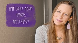 HOW SOCIAL MEDIA AFFECTS MOTHERHOOD