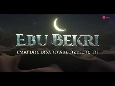 02. Ebu Bekri, emri dhe disa tipare fizike të tij! - Hoxhë Bajram Karabeg