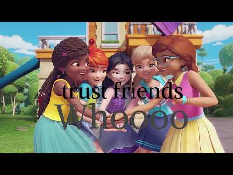 Lego Friends (Friends Trust Friends) Lyrics.