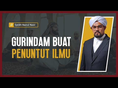 Gurindam Buat Penuntut ilmu - Syeikh Nazrul Nasir