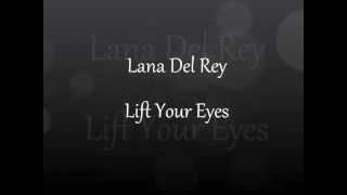 Lana Del Rey - Lift Your Eyes
