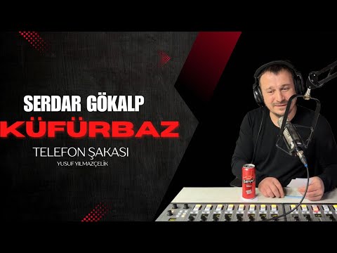 Serdar Gökalp - KÜFÜRBAZ - Telefon Şakası (Yusuf Yılmazçelik)