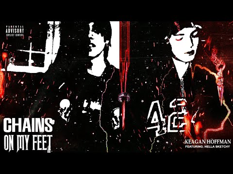 Keagan Hoffman & Hella Sketchy - Chains On My Feet (Official Video)
