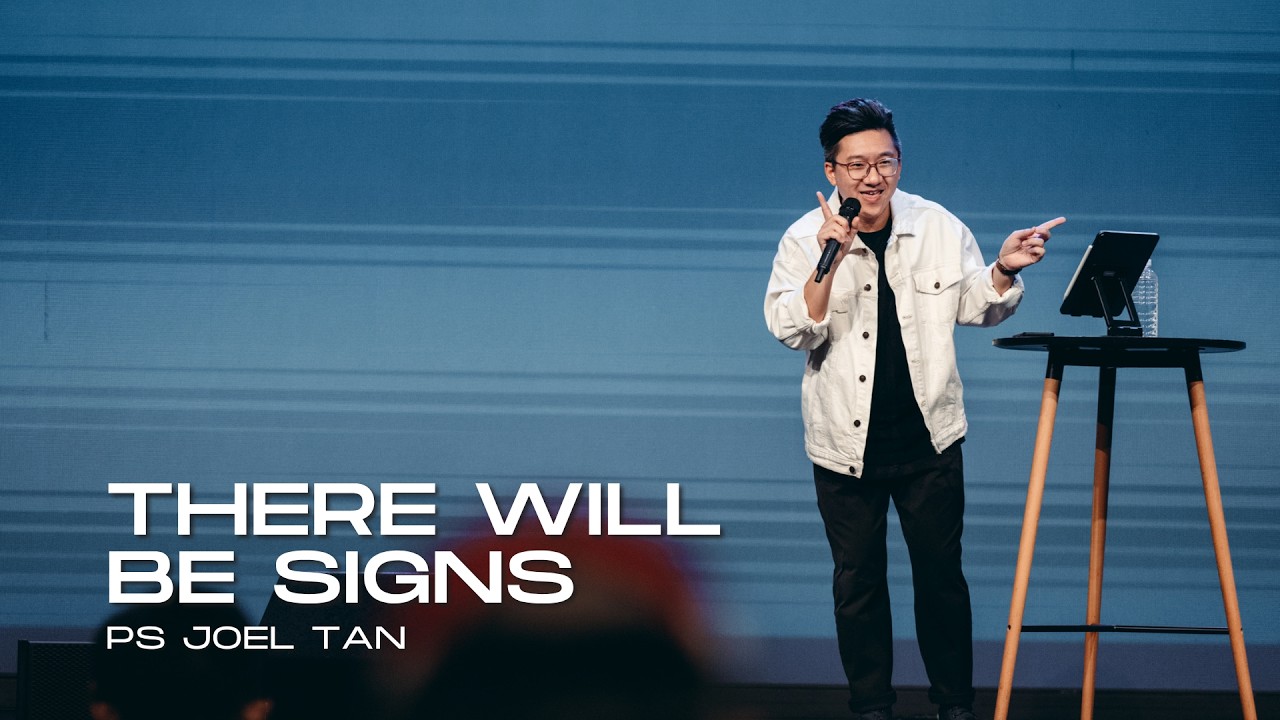 There Will Be Signs - Ps Joel Tan