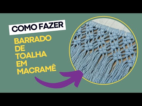 COMO FAZER BARRADO DE TOALHA EM MACRAMÊ - AULA 3 CPMACRAME  NA PRÁTICA