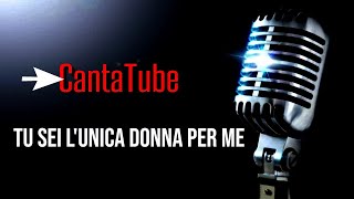 CantaTube | TU SEI L'UNICA DONNA PER ME | karaoke ( Alan Sorrenti)