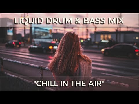 ► Liquid Drum & Bass Mix - "Chill In The Air" - November 2017
