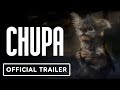 Chupa - Official Trailer (2023) Demián Bichir, Evan Whitten, Christian Slater