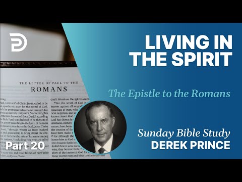 Living In The Spirit | Part 20 | Sunday Bible Study With Derek | Romans