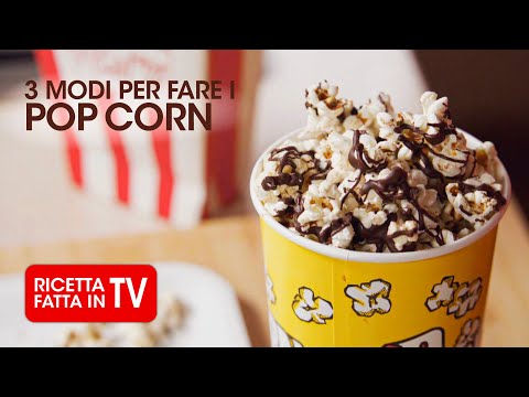 POP CORN FATTI IN CASA IN 3 VERSIONI Ricetta Facile - Fatto in Casa per Voi