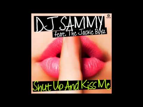 DJ Sammy feat. The Jackie Boyz - Shut Up and Kiss Me
